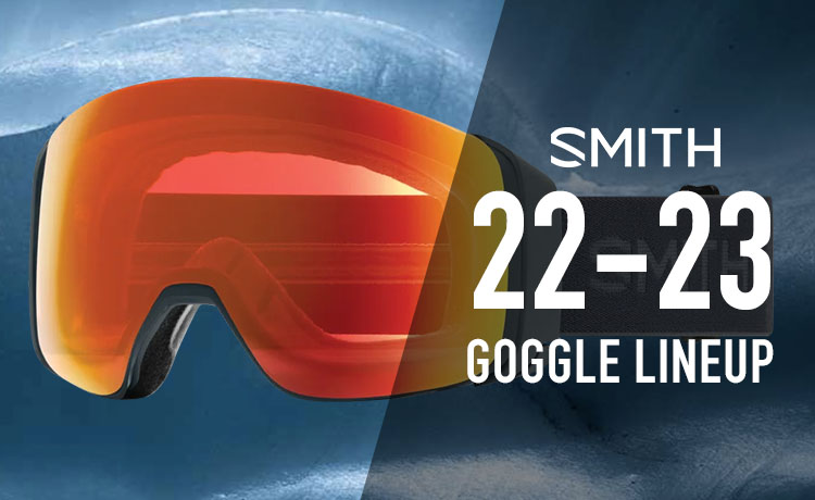 SMITH（スミス）ゴーグル2022-2023 NEWモデルを徹底解析！