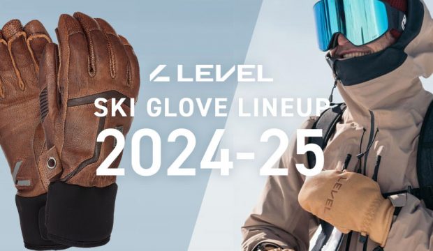 LEVEL＜レベル＞2024-2025スキーグローブおすすめNEWモデルをご紹介！